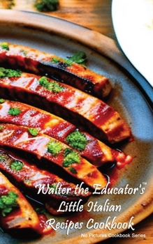 Paperback Walter the Educator's Little Italian Recipes Cookbook Book