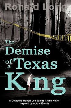 Paperback The Demise of a Texas King: Detective Robert Lee James In Book