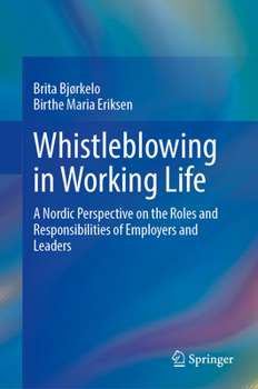 Whistleblowing in Working Life: A Nordic Perspective on the Roles and Responsibilities of Employers and Leaders