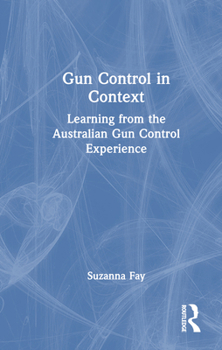 Hardcover Gun Control in Context: Learning from the Australian Gun Control Experience Book