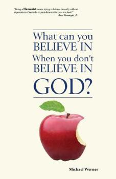 Paperback What Can You Believe If You Don't Believe in God? Book