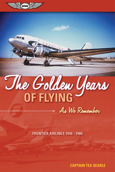 Paperback The Golden Years of Flying: As We Remember: Frontier Airlines 1946-1986 Book