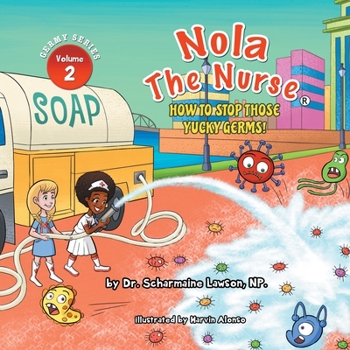 Paperback Nola The Nurse: How To Stop Those Yucky Germs Book
