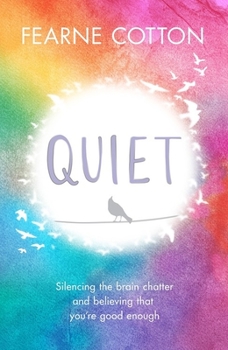 Paperback Quiet: Learning to Silence the Brain Chatter and Believing That You're Good Enough Book