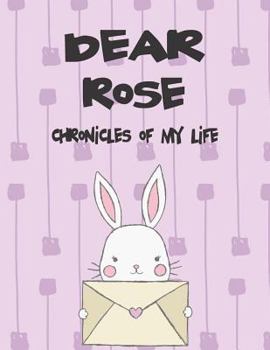 Paperback Dear Rose, Chronicles of My Life: A Girl's Thoughts Book