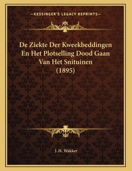 Paperback De Ziekte Der Kweekbeddingen En Het Plotselling Dood Gaan Van Het Snituinen (1895) [Dutch] Book