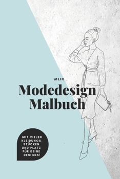 Paperback Mein Modedesign Malbuch - Mit vielen Kleidungsstücken und Platz für deine Designs! [German] Book