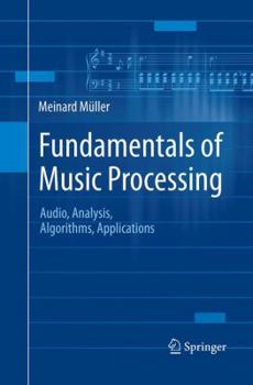 Paperback Fundamentals of Music Processing: Audio, Analysis, Algorithms, Applications Book