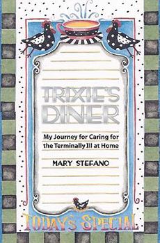Paperback Trixie's Diner: My Story of Caring For the Terminally Ill At Home Book