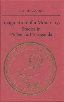 Hardcover Imagination of a Monarchy: Studies in Ptolemaic Propaganda Book