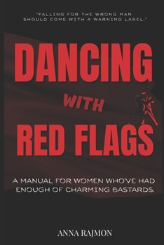 Paperback Dancing with red flags: A manual for women who've had enough of charming bastards. Book