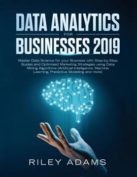 Paperback Data Analytics for Businesses 2019: Master Data Science with Optimised Marketing Strategies using Data Mining Algorithms (Artificial Intelligence, Mac Book