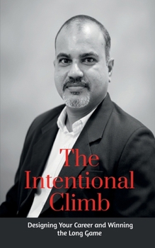 Paperback The Intentional Climb: Designing Your Career and Winning the Long Game Book