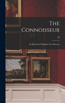 Hardcover The Connoisseur: an Illustrated Magazine for Collectors; 58 Book