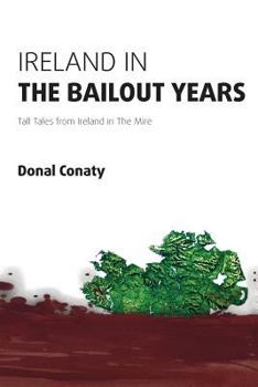 Paperback Ireland in the Bailout Years: Tall Tales from Ireland in The Mire Book