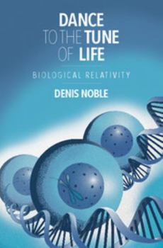 Hardcover Dance to the Tune of Life: Biological Relativity Book