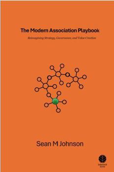 Paperback The Modern Association Playbook: Reimagining Strategy, Governance, and Value Creation Book