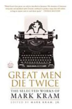 Paperback Great Men Die Twice: The Selected Works of Mark Kram Book