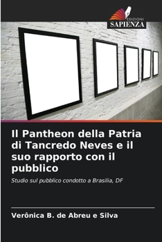 Il Pantheon della Patria di Tancredo Neves e il suo rapporto con il pubblico (Italian Edition)