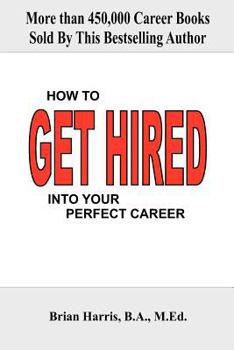 Paperback How to Get Hired Into Your Perfect Career Book