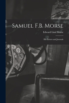 Paperback Samuel F.B. Morse; His Letters and Journals Book