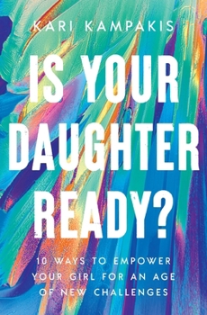 Paperback Is Your Daughter Ready?: 10 Ways to Empower Your Girl for an Age of New Challenges Book