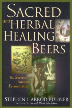 Paperback Sacred and Herbal Healing Beers: The Secrets of Ancient Fermentation Book