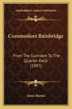 Paperback Commodore Bainbridge: From The Gunroom To The Quarter-Deck (1897) Book