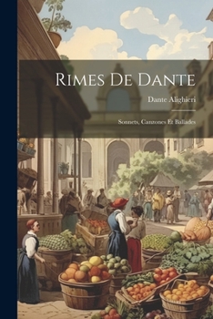 Paperback Rimes De Dante: Sonnets, Canzones Et Ballades [French] Book