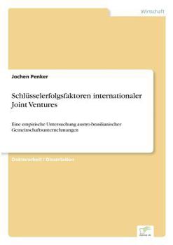 Paperback Schlüsselerfolgsfaktoren internationaler Joint Ventures: Eine empirische Untersuchung austro-brasilianischer Gemeinschaftsunternehmungen [German] Book