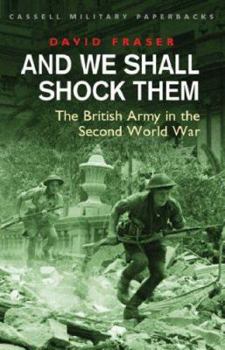 Paperback And We Shall Shock Them : British Army in the Second World War Book