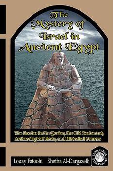 Paperback The Mystery of Israel in Ancient Egypt: The Exodus in the Qur'an, the Old Testament, Archaeological Finds, and Historical Sources Book