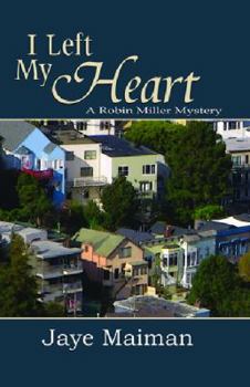 I Left My Heart - Book #1 of the Robin Miller Mystery