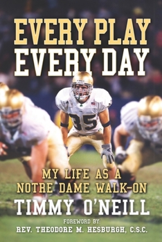 Paperback Every Play Every Day: My Life as a Notre Dame Walk-on Book