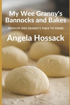 Paperback My Wee Granny's Bannocks and Bakes: From My Wee Granny's Table to Yours Book