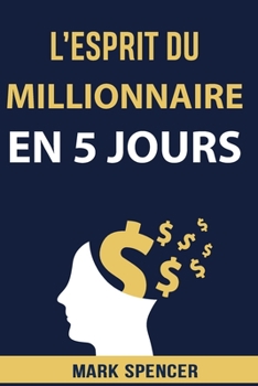 Paperback L'esprit Du Millionnaire En 5 Jours [French] Book