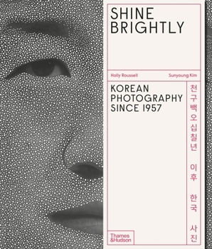 Shine Brightly: Korean Photography Since 1957