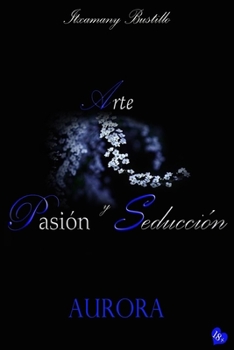 Paperback Aurora: Arte, Pasión y Seducción [Spanish] Book