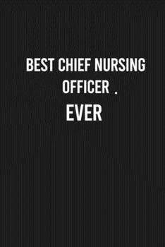 Paperback Best Chief Nursing Officer. Ever: Lined Blank Journal Notebook (Funny Office Journals) Book