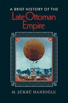 Paperback A Brief History of the Late Ottoman Empire Book