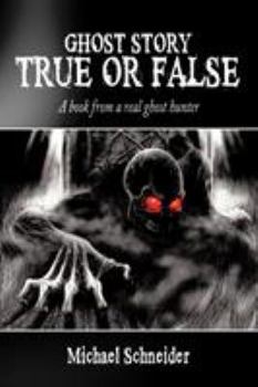 Paperback Ghost Story True or False: A book from a real ghost hunter Book