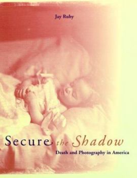 Paperback Secure the Shadow: Death and Photography in America Book