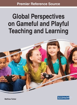 Hardcover Global Perspectives on Gameful and Playful Teaching and Learning Book