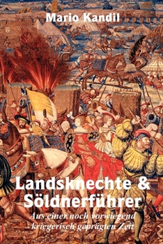 Paperback Landsknechte und Söldnerführer: Aus einer noch vorwiegend kriegerisch geprägten Zeit [German] Book