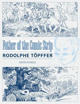 Hardcover Father of the Comic Strip: Rodolphe Töpffer Book