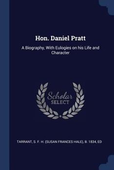 Paperback Hon. Daniel Pratt: A Biography, With Eulogies on his Life and Character Book