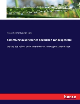 Paperback Sammlung auserlesener deutschen Landesgesetze: welche das Policei und Cameralwesen zum Gegenstande haben [German] Book