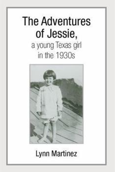 Paperback The Adventures of Jessie, a Young Texas Girl in the 1930s Book