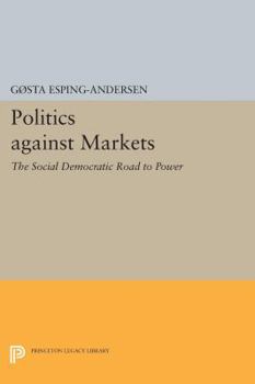 Hardcover Politics Against Markets: The Social Democratic Road to Power Book
