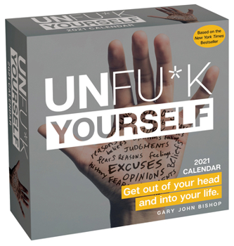 Calendar Unfu*k Yourself 2021 Day-To-Day Calendar: Get Out of Your Head and Into Your Life Book